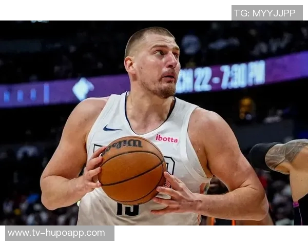 阿夫迪亚称赞教练组备战充分约基奇三双纪录被终结