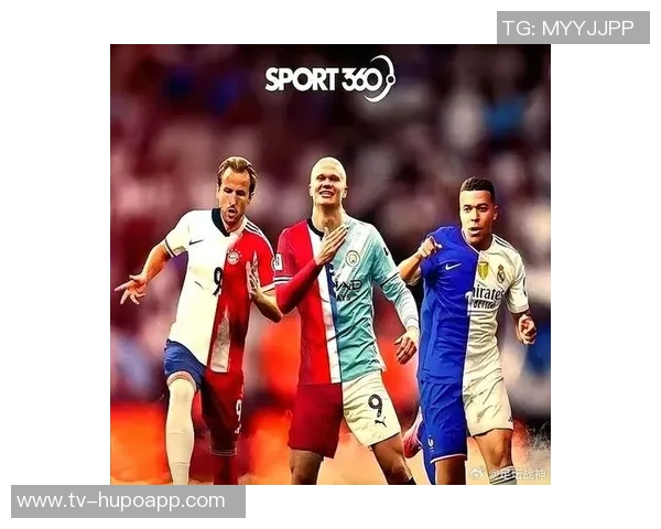 三大锋线巨星齐发力凯恩哈兰德各22球姆巴佩紧随其后